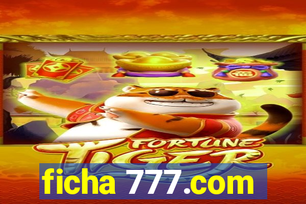 ficha 777.com